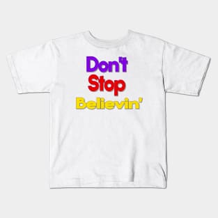 Don't Stop Believin Kids T-Shirt